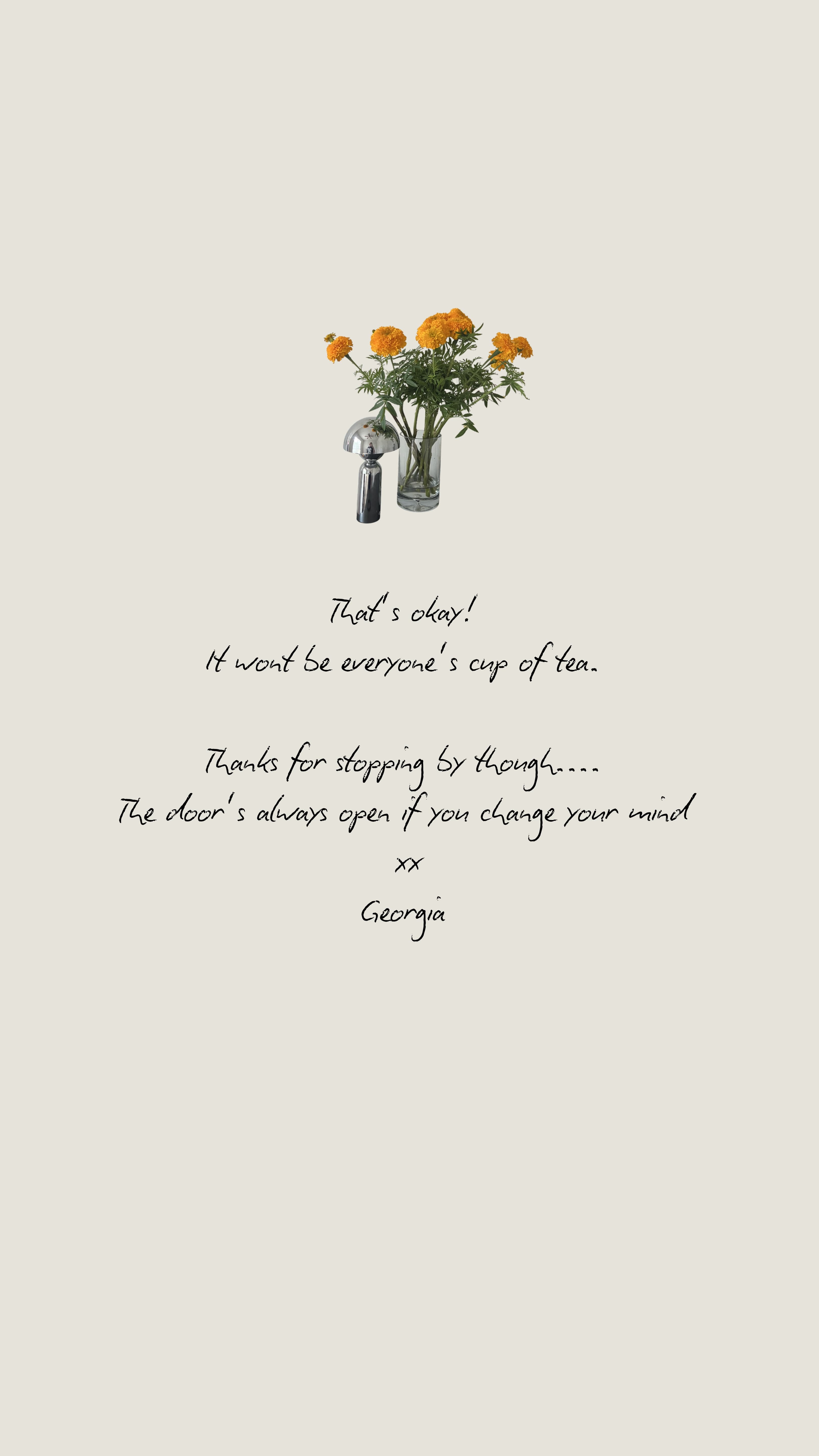 That's okay — it won't be everyone's cup of tea. xx Georgia